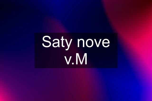 Saty nove v.M