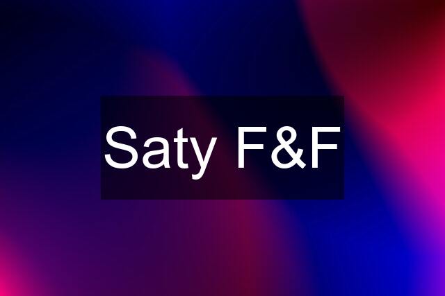 Saty F&F