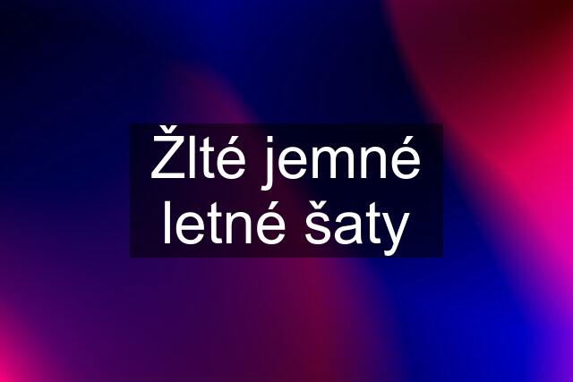 Žlté jemné letné šaty