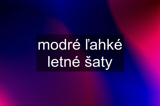 modré ľahké letné šaty