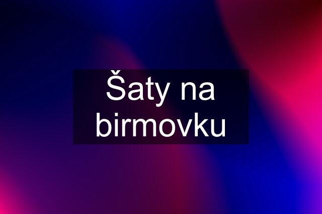 Šaty na birmovku