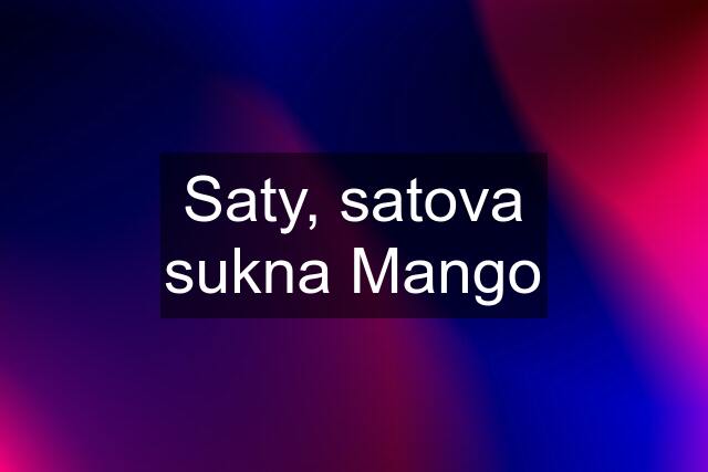 Saty, satova sukna Mango