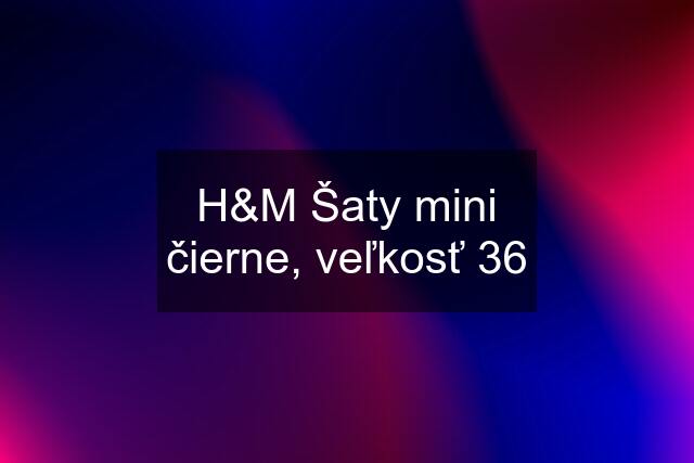 H&M Šaty mini čierne, veľkosť 36