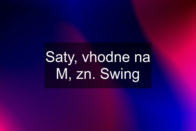 Saty, vhodne na M, zn. Swing