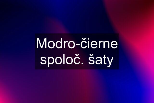 Modro-čierne spoloč. šaty