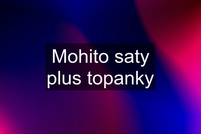 Mohito saty plus topanky