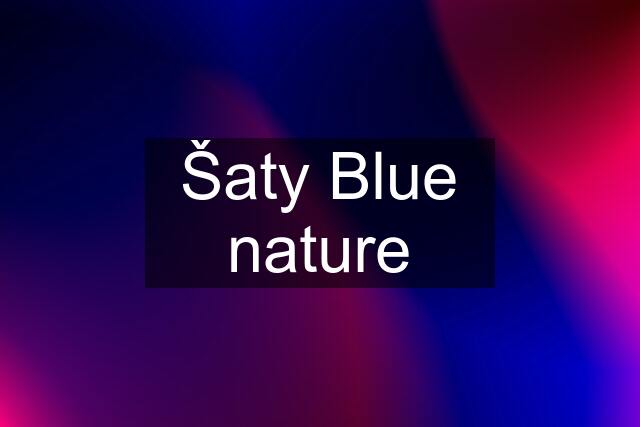 Šaty Blue nature