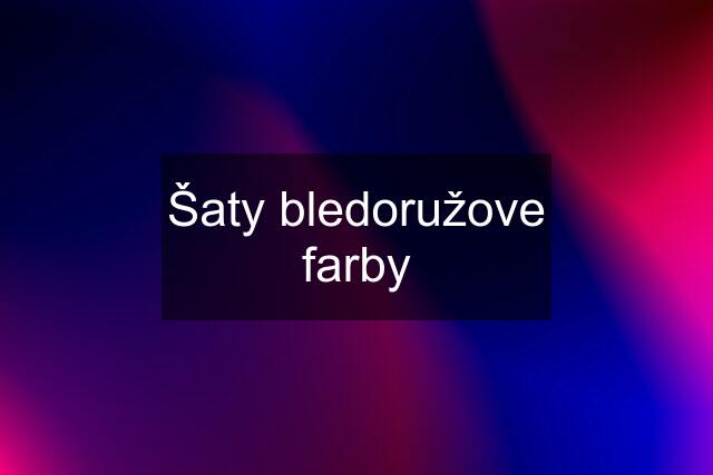 Šaty bledoružove farby