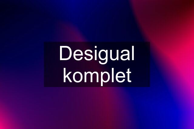 Desigual komplet