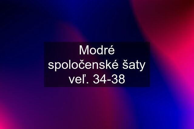 Modré spoločenské šaty veľ. 34-38