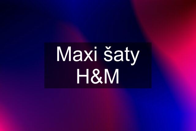 Maxi šaty H&M