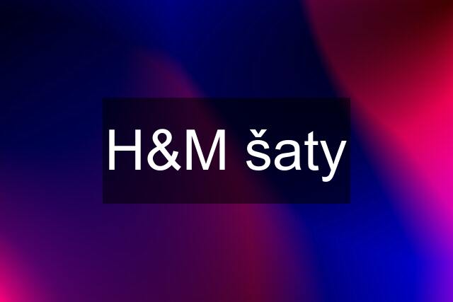 H&M šaty