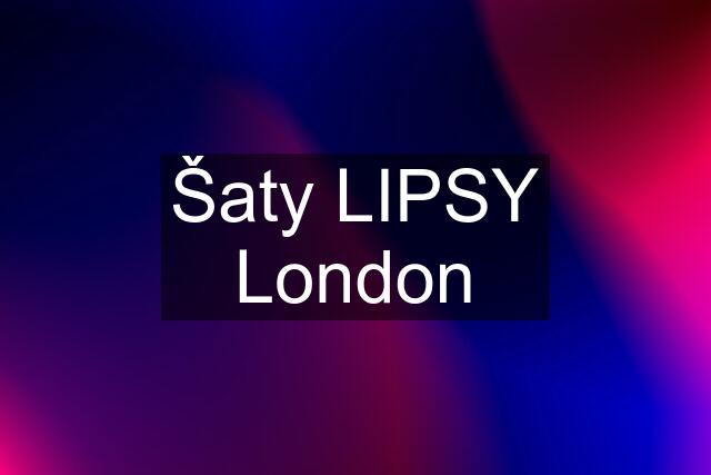 Šaty LIPSY London