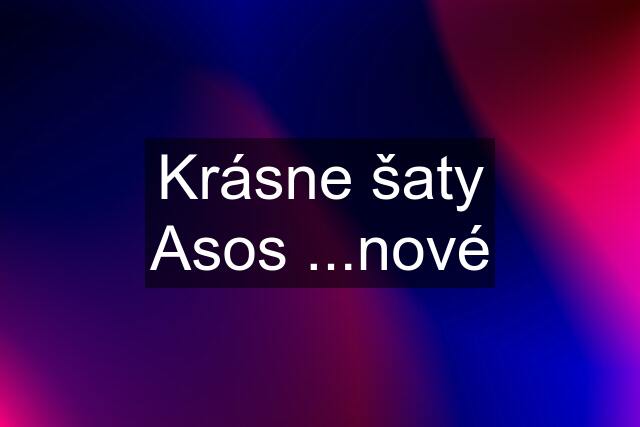 Krásne šaty Asos ...nové