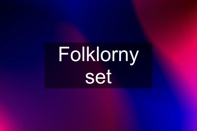 Folklorny set