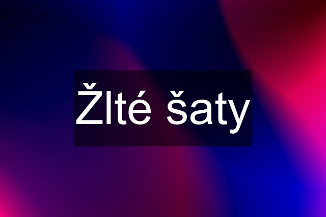 Žlté šaty