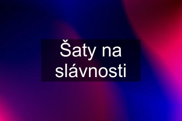 Šaty na slávnosti