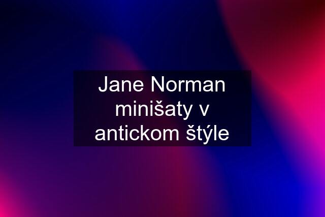 Jane Norman minišaty v antickom štýle