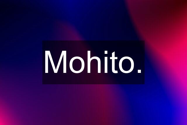 Mohito.