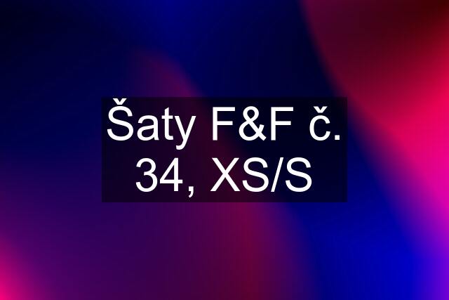 Šaty F&F č. 34, XS/S