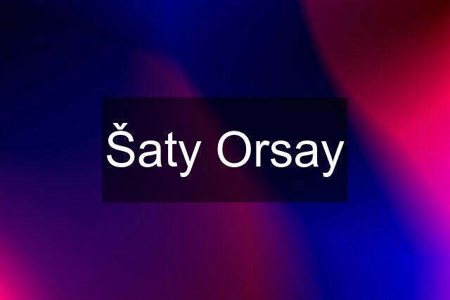 Šaty Orsay