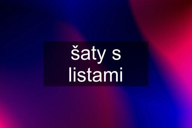 šaty s listami