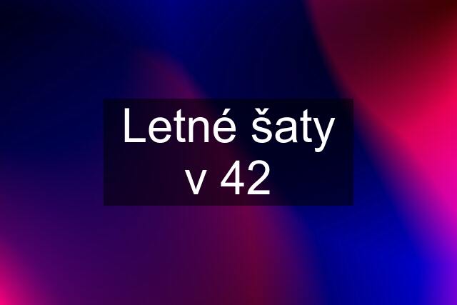 Letné šaty v 42