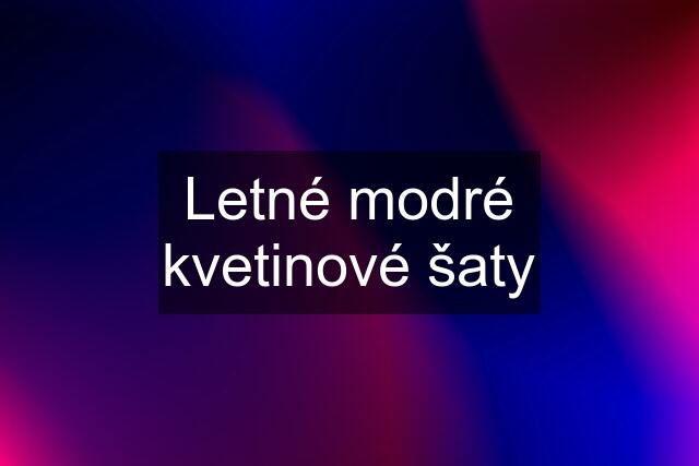 Letné modré kvetinové šaty