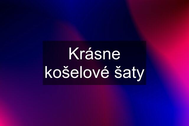 Krásne košelové šaty