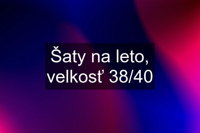 Šaty na leto, velkosť 38/40