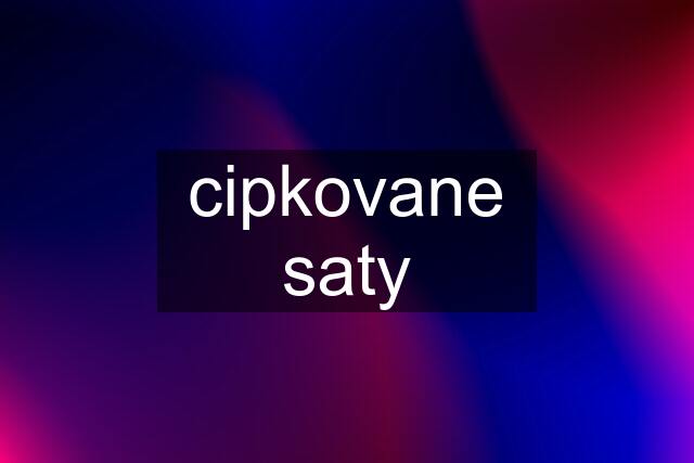 cipkovane saty