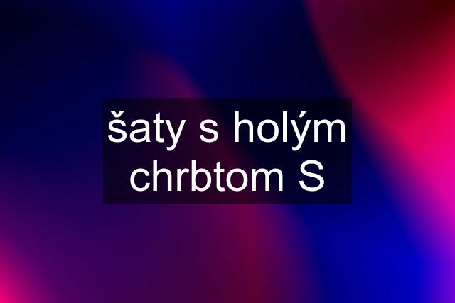 šaty s holým chrbtom S