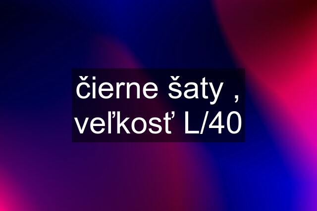 čierne šaty , veľkosť L/40