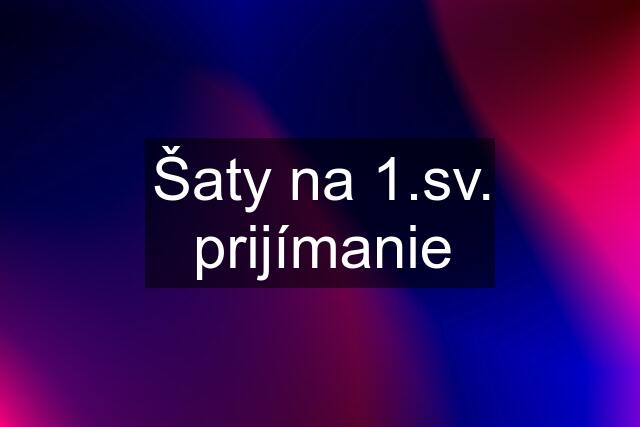 Šaty na 1.sv. prijímanie