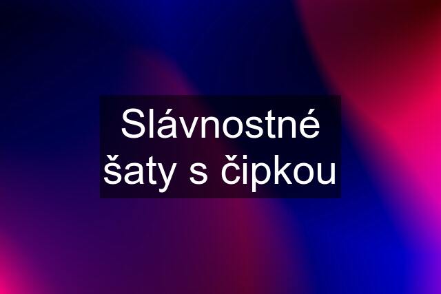 Slávnostné šaty s čipkou