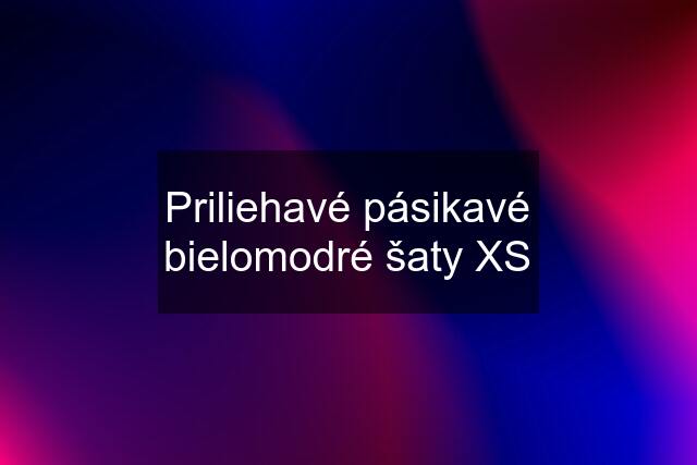 Priliehavé pásikavé bielomodré šaty XS