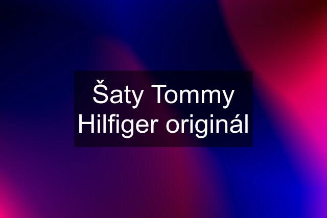 Šaty Tommy Hilfiger originál