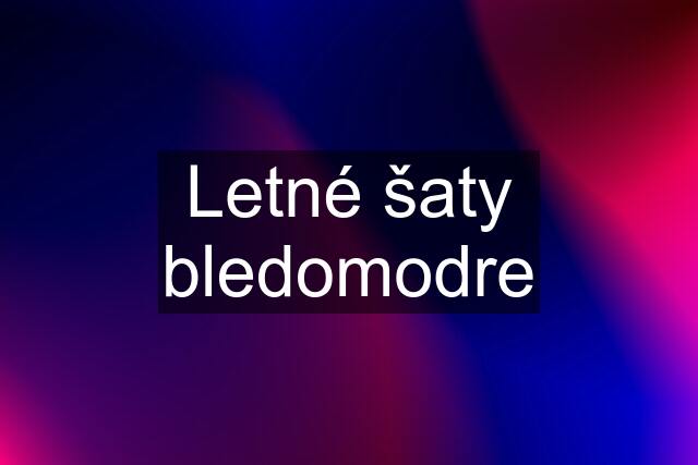 Letné šaty bledomodre