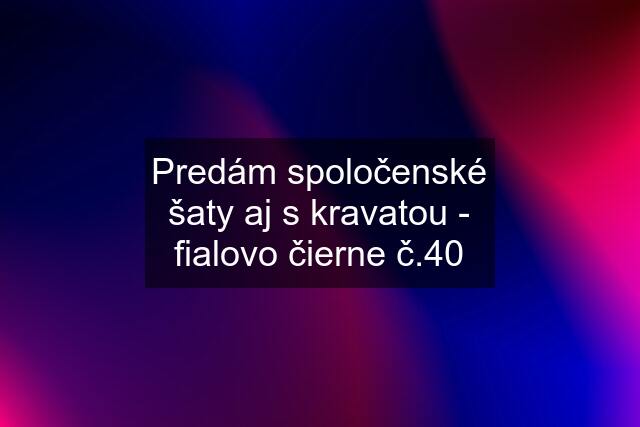 Predám spoločenské šaty aj s kravatou - fialovo čierne č.40