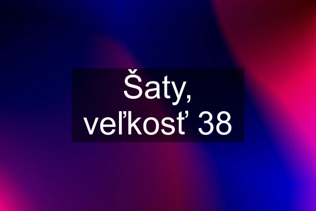 Šaty, veľkosť 38