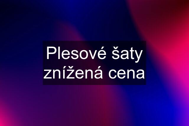 Plesové šaty znížená cena