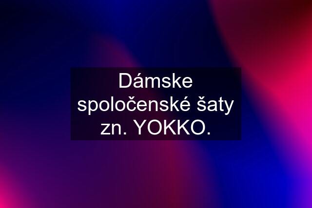 Dámske spoločenské šaty zn. YOKKO.