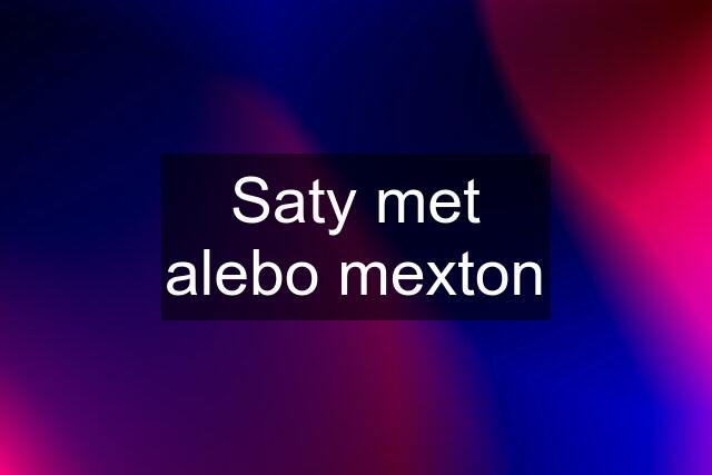 Saty met alebo mexton