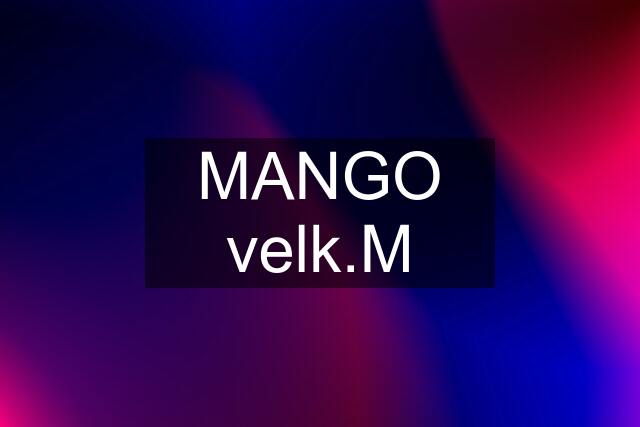 MANGO velk.M