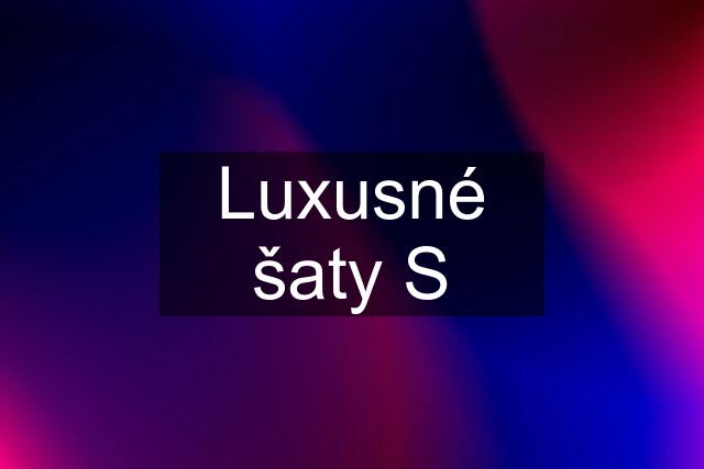 Luxusné šaty S