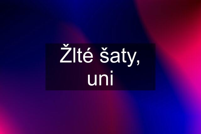 Žlté šaty, uni