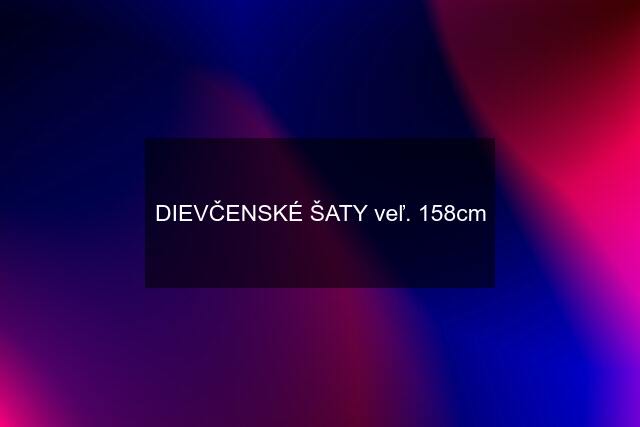 DIEVČENSKÉ ŠATY veľ. 158cm