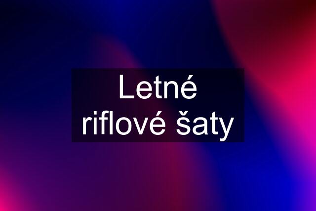 Letné riflové šaty