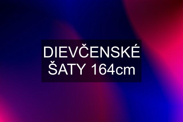 DIEVČENSKÉ ŠATY 164cm