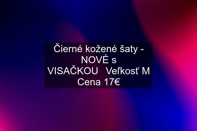 Čierné kožené šaty - NOVÉ s VISAČKOU❗️Veľkosť M ❗️Cena 17€❗️